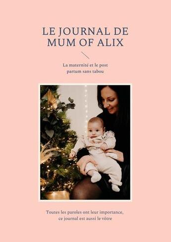 Couverture du livre « Le journal de mum of Alix : maternité et le post partum sans tabou » de Estelle Abran aux éditions Books On Demand