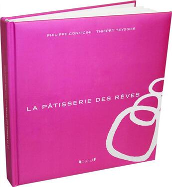 Couverture du livre « La pâtisserie des rêves » de Philippe Conticini aux éditions Grund