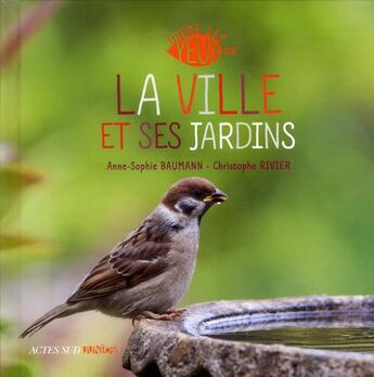 Couverture du livre « Ouvre les yeux sur ... la ville et ses jardins » de Anne-Sophie Baumann aux éditions Actes Sud Junior