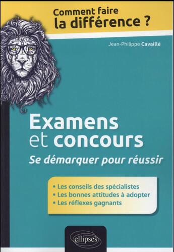 Couverture du livre « Examens et concours. se demarquer pour reussir » de Cavaille J-P. aux éditions Ellipses