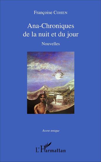 Couverture du livre « Ana-Chroniques de la nuit et du jour » de Francoise Cohen aux éditions L'harmattan