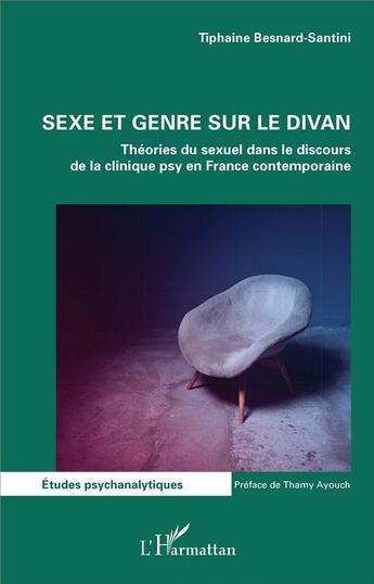 Couverture du livre « Sexe et genre sur le divan ; théories du sexuel dans le discours de la clinique psy en France contmporaine » de Tiphane Besnard aux éditions L'harmattan