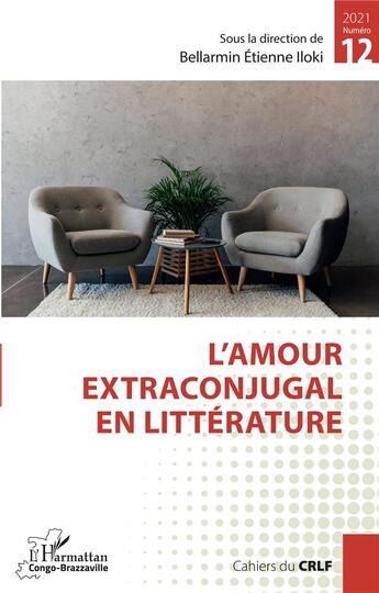 Couverture du livre « L'amour extraconjugal en littérature » de Bellarmin Etienne Iloki aux éditions L'harmattan