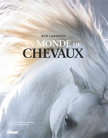 Couverture du livre « Un monde de chevaux » de Bob Langrish et Jane Holderness-Roddam aux éditions Glenat