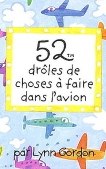 Couverture du livre « 52 drôles de choses à faire dans l'avion » de  aux éditions Editions 365