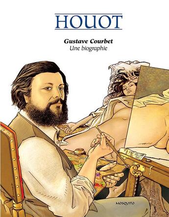 Couverture du livre « Gustave Courbet, une biographie » de Andre Houot aux éditions Mosquito