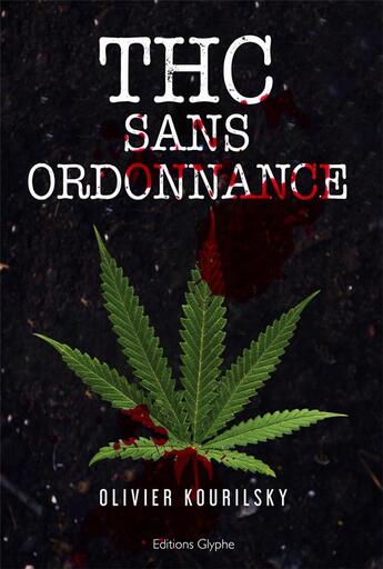 Couverture du livre « THC sans ordonnance » de Olivier Kourilsky aux éditions Glyphe