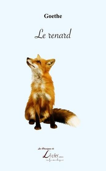 Couverture du livre « Le renard » de Goethe aux éditions Livio Editions