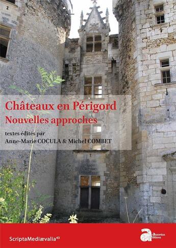 Couverture du livre « Châteaux en Périgord, nouvelles approches : l'incidence des questions hiérarchiques sur l'architecture » de Michel Combet et Anne-Marie Cocula et . Collectif aux éditions Ausonius