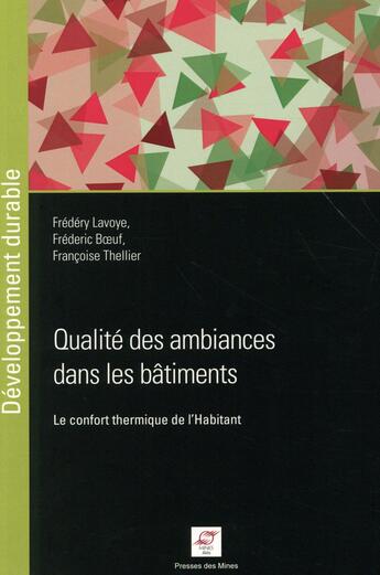 Couverture du livre « Qualité des ambiances dans les bâtiments ; le confort thermique de l''Habitant » de Fredery Lavoye et Francoise Thellier et Frederic Boeuf aux éditions Presses De L'ecole Des Mines