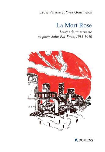 Couverture du livre « La mort rose : lettres de sa servante à Saint-Pol-Roux » de Lydie Parisse et Yves Gourmelo aux éditions Domens