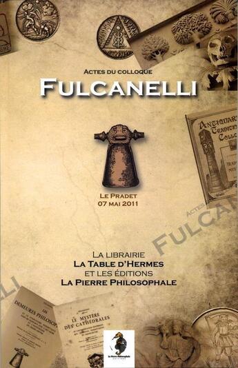 Couverture du livre « Actes du colloque Fulcanelli 2011 » de  aux éditions Editions La Pierre Philosophale