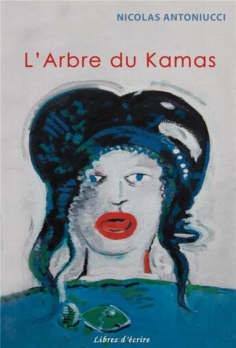 Couverture du livre « L'arbre du Kamas » de Nicolas Antoniucci aux éditions Libres D'ecrire