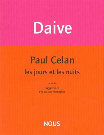 Couverture du livre « Paul Celan, les jours et les nuits » de Jean Daive aux éditions Nous