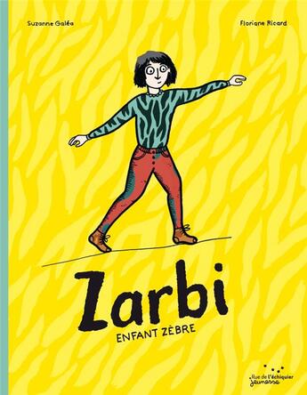 Couverture du livre « Zarbi ; enfant zèbre » de Floriane Ricard et Suzanne Galea aux éditions Rue De L'echiquier