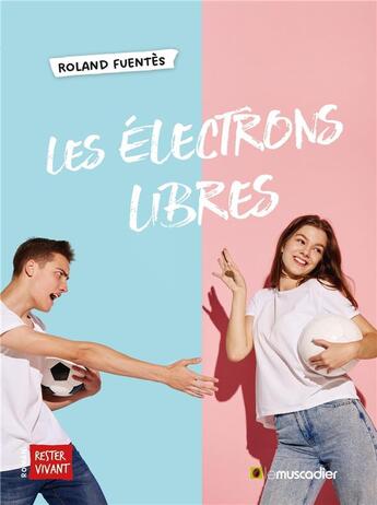 Couverture du livre « Les électrons libres » de Roland Fuentes aux éditions Le Muscadier