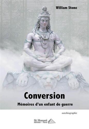 Couverture du livre « Conversion : memoires d un enfant de guerre » de Stone William aux éditions Saint Honore Editions