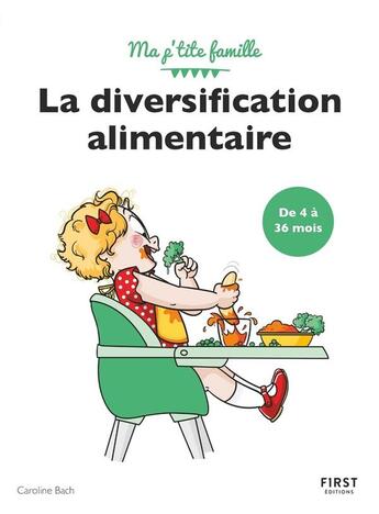 Couverture du livre « Ma p'tite famille ; la diversification alimentaire de 4 à 36 mois » de Nathalie Jomard et Caroline Bach aux éditions First