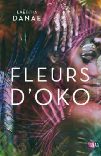 Couverture du livre « Fleurs d'oko Tome 1 » de Laetitia Danae aux éditions Snag