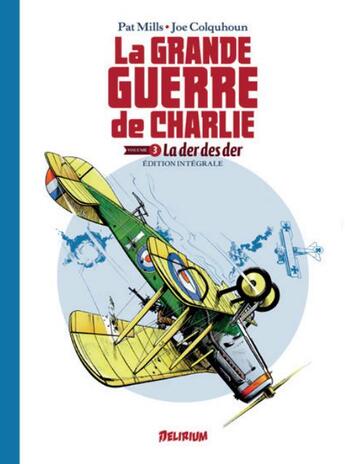 Couverture du livre « La grande guerre de Charlie : Intégrale vol.3 : La der des ders » de Joe Colquhoun et Pat Mills aux éditions Delirium Editions