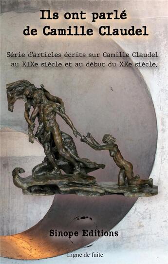 Couverture du livre « Ils ont parle de camille claudel - serie d'articles ecrits sur camille claudel au xixe siecle et au » de Mirbeau/Vibert aux éditions Sinope