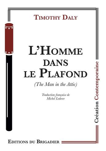 Couverture du livre « L'homme dans le plafond » de Timothy Daly aux éditions Editions Du Brigadier