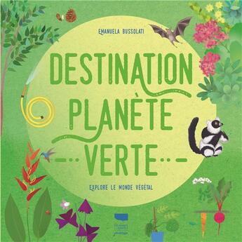 Couverture du livre « Destination planète verte : explore le monde végétal » de Emanuela Bussolati aux éditions Delachaux & Niestle