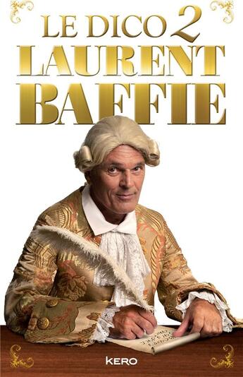 Couverture du livre « Le dico 2 Laurent Baffie » de Laurent Baffie aux éditions Kero