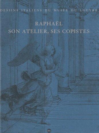 Couverture du livre « Dessins italiens du musée du Louvre ; Raphaël son atelier, ses copistes » de  aux éditions Reunion Des Musees Nationaux