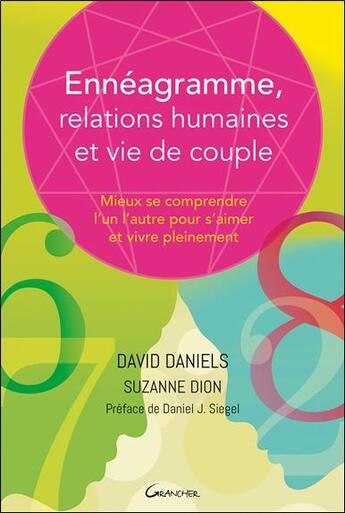 Couverture du livre « Ennéagramme, relations humaines et vie de couple : mieux se comprendre l'un l'autre pour s'aimer et vivre pleinement » de David Daniels et Suzanne Dion aux éditions Grancher