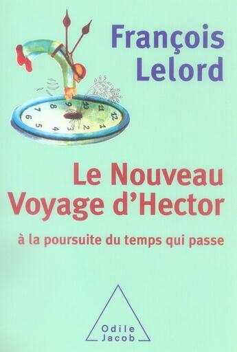 Couverture du livre « Le nouveau voyage d'Hector ; à la poursuite du temps qui passe » de Francois Lelord aux éditions Odile Jacob