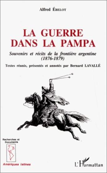 Couverture du livre « La guerre dans la pampa ; souveniers et récits de la frontière argentine » de Ebelot Alfred aux éditions L'harmattan