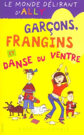 Couverture du livre « Le monde délirant d'Ally t.5 ; garçons, frangins et danse du ventre » de Karen Mccombie aux éditions Milan