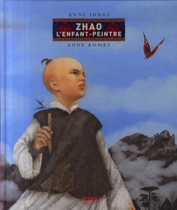 Couverture du livre « Zhao, l'enfant-peintre » de Anne Jonas et Anne Romby aux éditions Milan