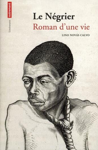 Couverture du livre « Le négrier ; roman d'une vie » de Lino Novas Calvo aux éditions Autrement