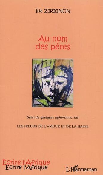 Couverture du livre « Au nom des peres ; les noeuds de l'amour et de la haine » de Ida Zirignon aux éditions L'harmattan
