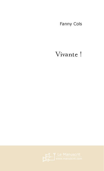 Couverture du livre « Vivante ! » de Fanny Cols aux éditions Le Manuscrit