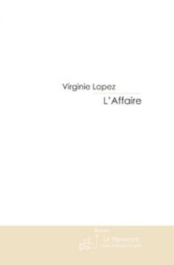 Couverture du livre « L'affaire » de Virginie Lopez aux éditions Le Manuscrit