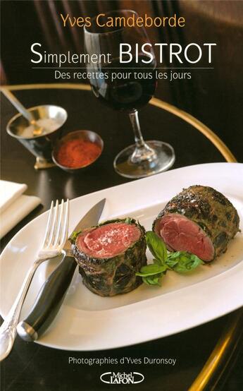 Couverture du livre « Simplement bistrot ; des recettes pour tous les jours » de Camdeborde/Duronsoy aux éditions Michel Lafon