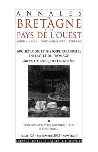 Couverture du livre « Archéologie et histoire culturelle du lait et du fromage : âge du fer, Antiquité et Moyen Âge » de Lydie Bodiou et Dominique Frere aux éditions Pu De Rennes