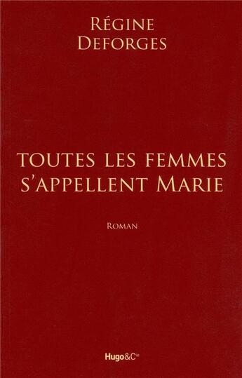 Couverture du livre « Toutes les femmes s'appellent Marie » de Regine Deforges aux éditions Hugo Roman