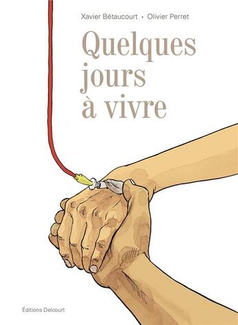 Couverture du livre « Quelques jours a vivre » de Betaucourt/Pero aux éditions Delcourt