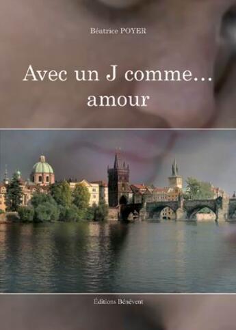 Couverture du livre « Avec un j comme ... amour » de Beatrice Poyer aux éditions Benevent