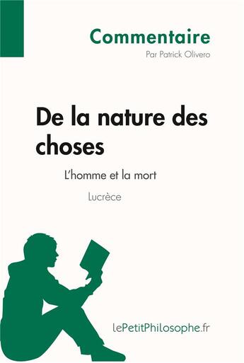 Couverture du livre « De la nature des choses de Lucrèce ; l'homme et la mort » de Patrick Olivero aux éditions Lepetitphilosophe.fr