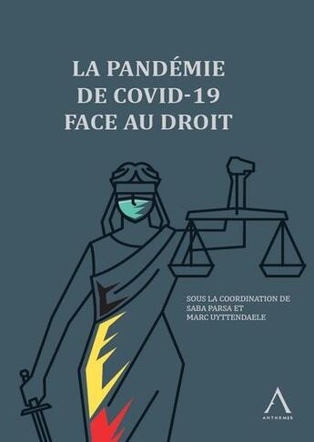 Couverture du livre « La pandémie de Covid-19 face au droit » de Marc Uyttendaele et Saba Parsa et Collectif aux éditions Anthemis