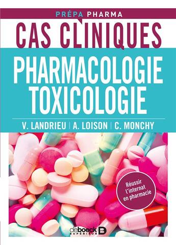 Couverture du livre « Cas cliniques ; pharmacologie, toxicologie » de Valentin Landrieu et Antoine Loison et Celine Monchy aux éditions De Boeck Superieur