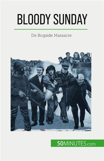 Couverture du livre « Bloody sunday - de bogside massacre » de Pierre Brassart aux éditions 50minutes.com