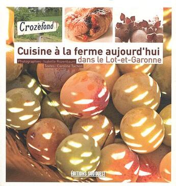 Couverture du livre « CUISINE A LA FERME AUJOURD'HUI ; dans le Lot-et-Garonne » de  aux éditions Sud Ouest Editions