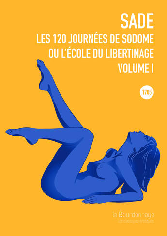 Couverture du livre « 120 Journees De Sodome Ou L'Ecole Du Libertinage Volume 1 - 2eme Ed. (Les) » de Sade Donation Alphon aux éditions La Bourdonnaye