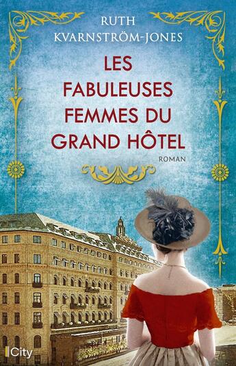 Couverture du livre « Les fabuleuses femmes du Grand Hôtel » de Ruth Kvarnstrom-Jones aux éditions City